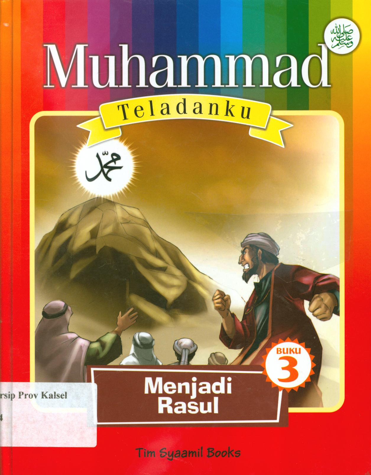 Cover Muhammad Teladanku Buku 3 :  Menjadi Rasul / Eka Wardhana dan Tim Syaamil Books