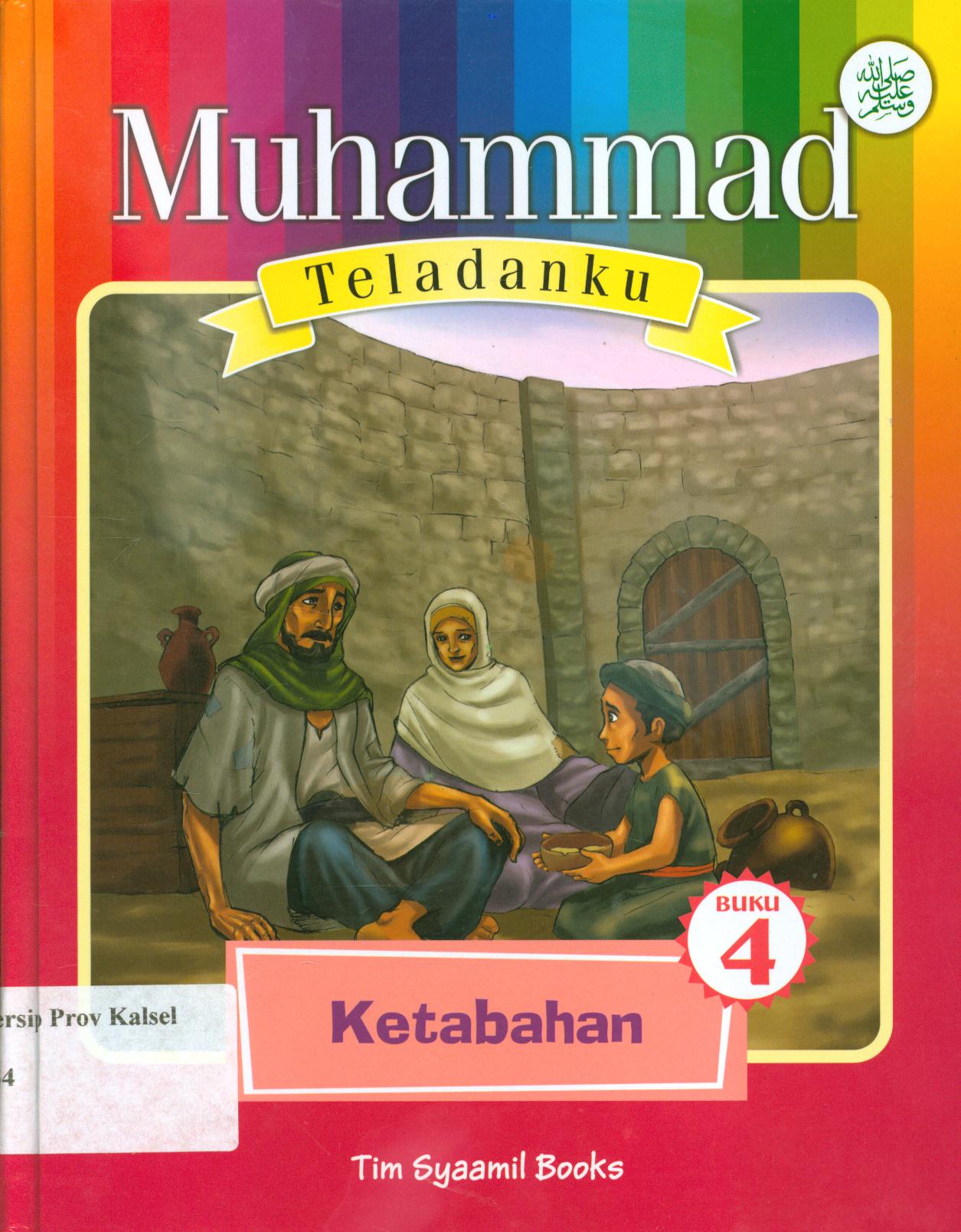 Cover Muhammad Teladanku Buku 4 :  Ketabahan / Eka Wardhana dan Tim Syaamil Books