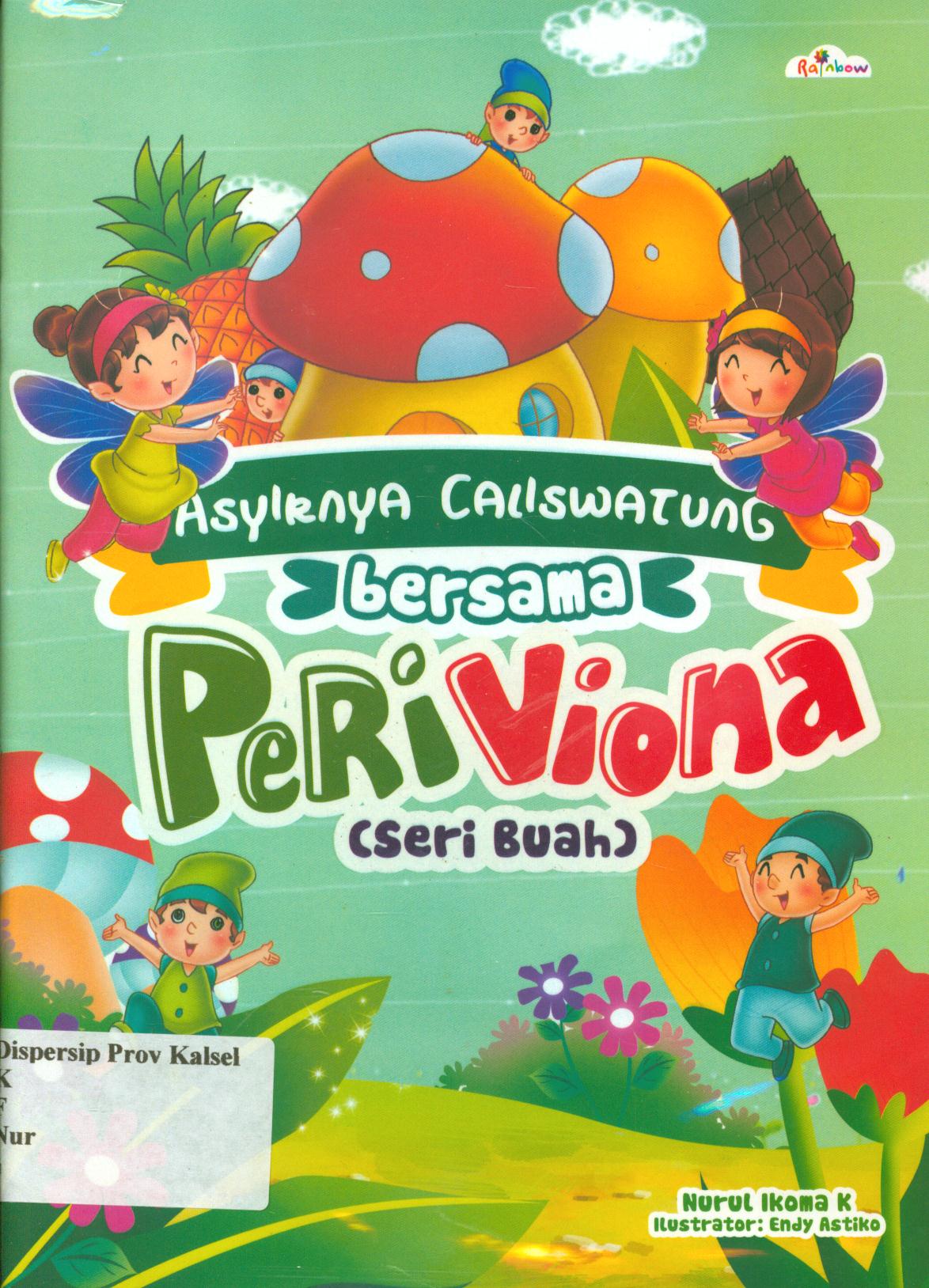 Cover Asyiknya caliswatung bersama peri Viona (seri buah) / Nurul Ikoma K ; editor, Sisislia Triana Dewi