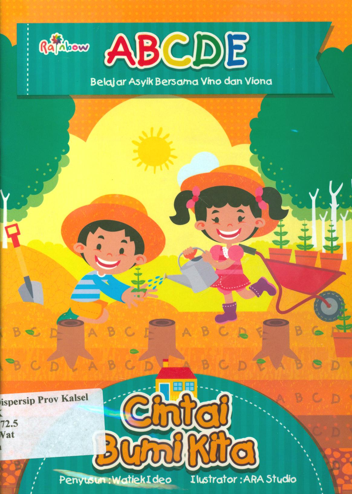 Cover Abcde, belajar asyik bersama Vino dan Viona :  Cintai bumi kita / Watiek Ideo ; editor, Yasintha Vita Wahyuningsih
