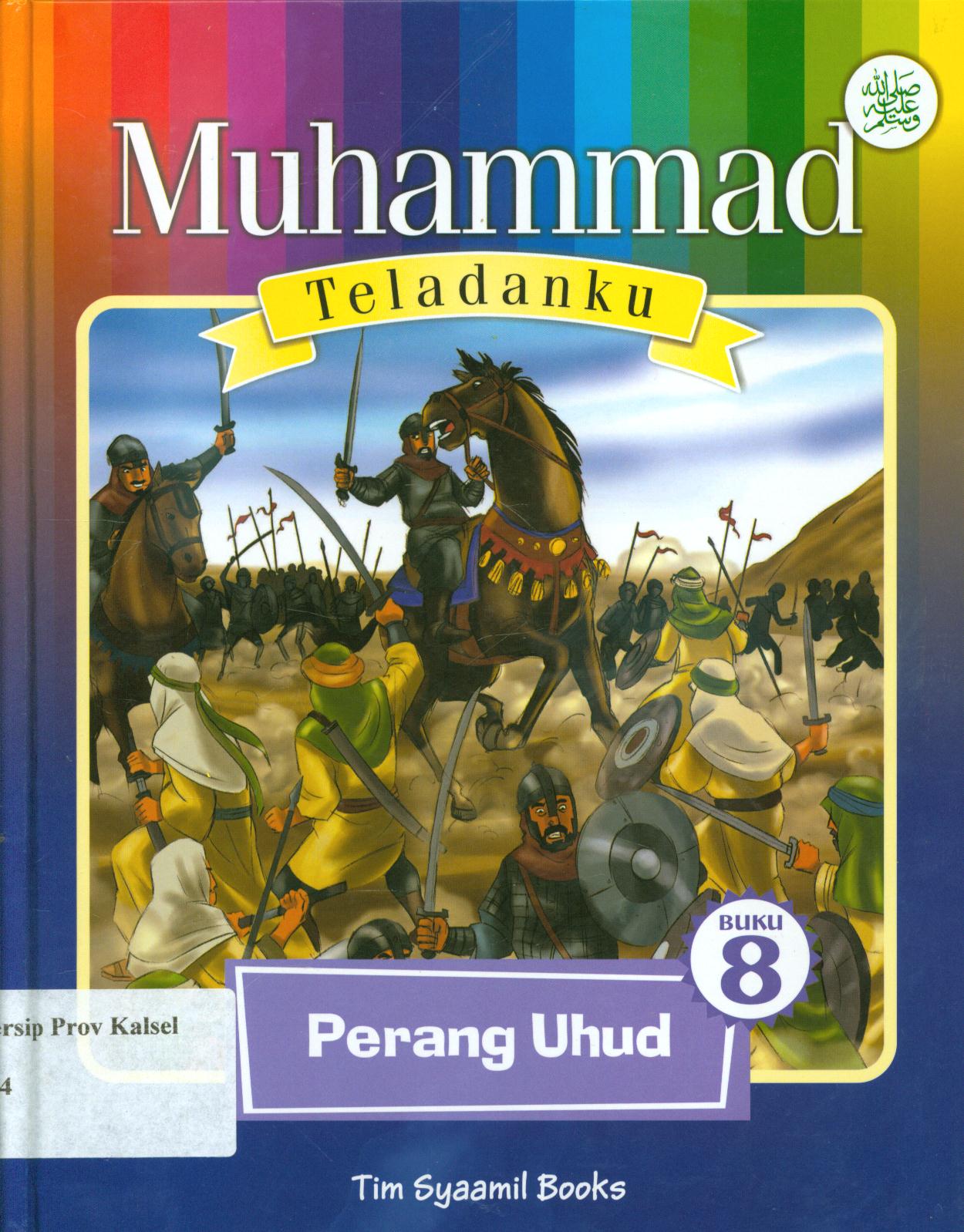 Cover Muhammad Teladanku Buku 8 :  Perang Uhud / Eka Wardhana dan Tim Syaamil Books