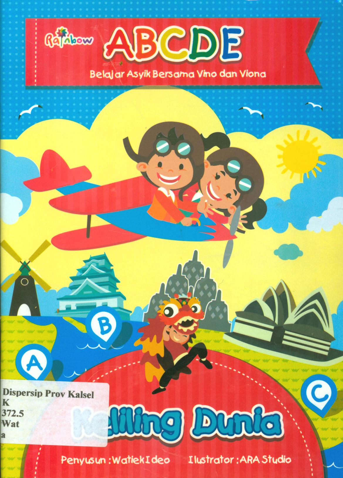 Cover Abcde, belajar asyik bersama Vino dan Viona :  Keliling dunia / Watiek Ideo ; editor, Sisilia Triana Dewi