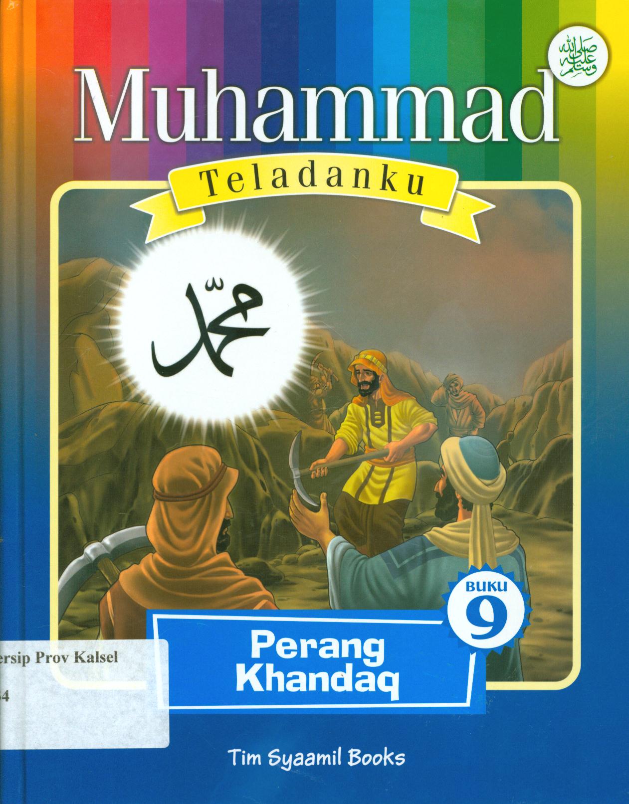 Cover Muhammad Teladanku Buku 9 :  Perang khandaq / Eka Wardhana dan Tim Syaamil Books