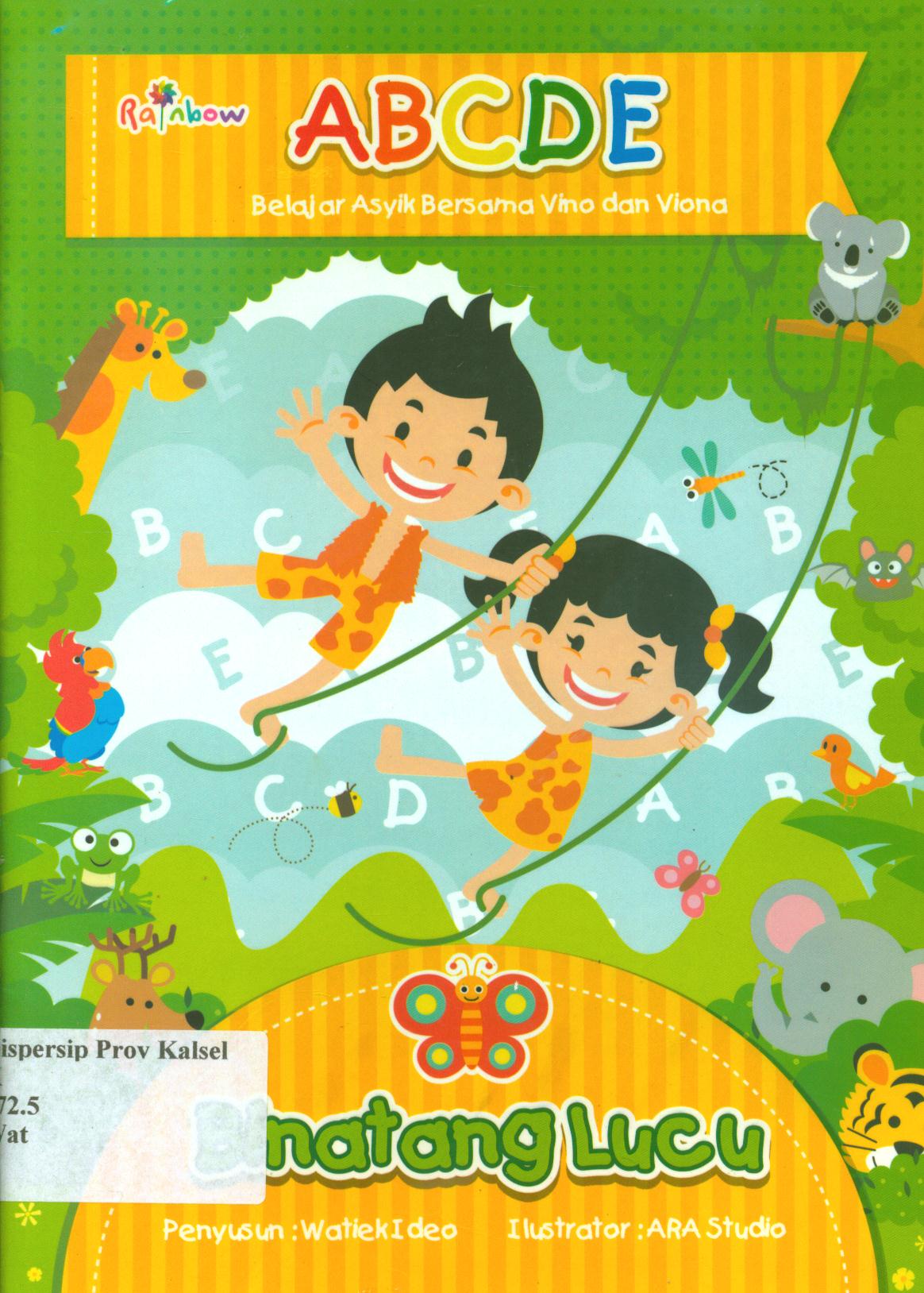 Cover Abcde, belajar asyik bersama Vino dan Viona :  Binatang lucu / Watiek Ideo ; editor, Yasintha Vita Wahyuningsih