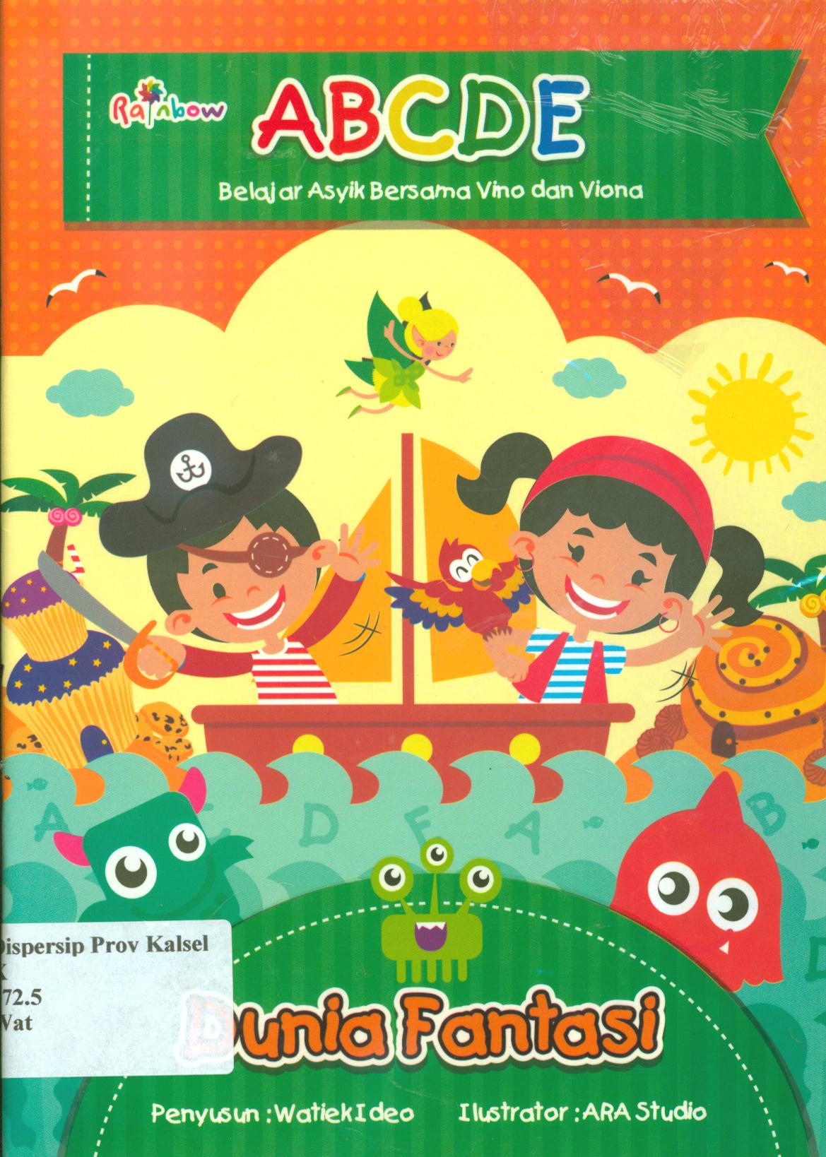 Cover Abcde, belajar asyik bersama Vino dan Viona :  Dunia fantasi / Watiek Ideo ; editor, Sisilia Triana Dewi