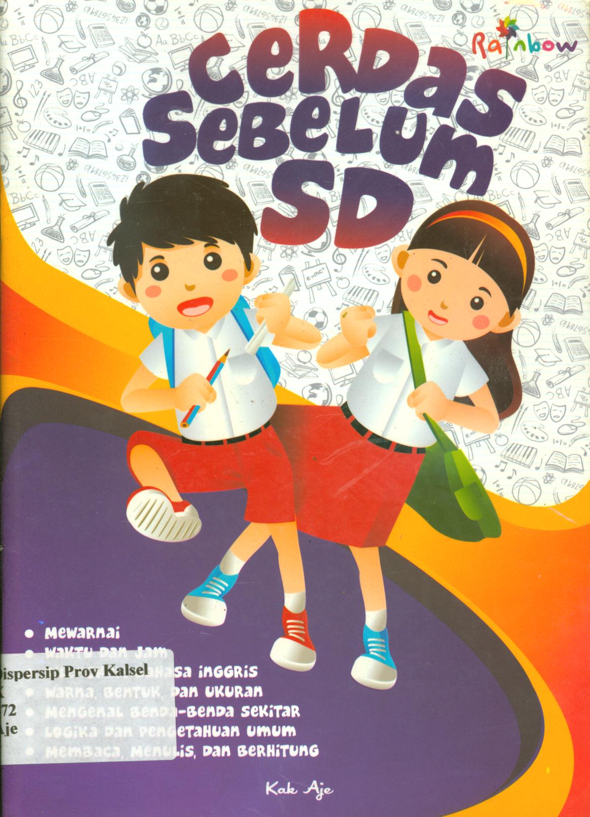 Cover Cerdas Sebelum SD / Kak Aje ; Editor, Sisislia Triana Dewi