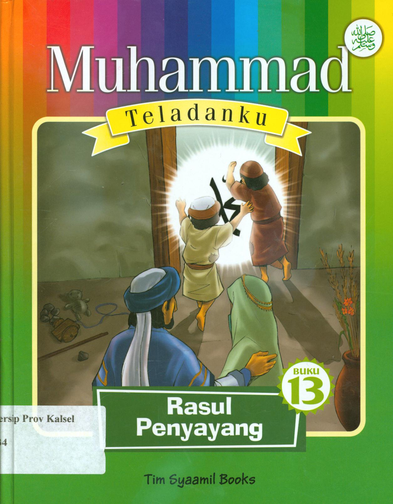 Cover Muhammad Teladanku Buku 13 :  Rasul Penyayang / Eka Wardhana dan Tim Syaamil Books