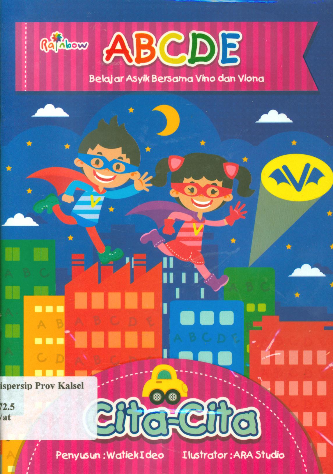 Cover Abcde, belajar asyik bersama Vino dan Viona :  Cita-cita / Watiek Ideo ; editor, Yasintha Vita Wahyuningsih