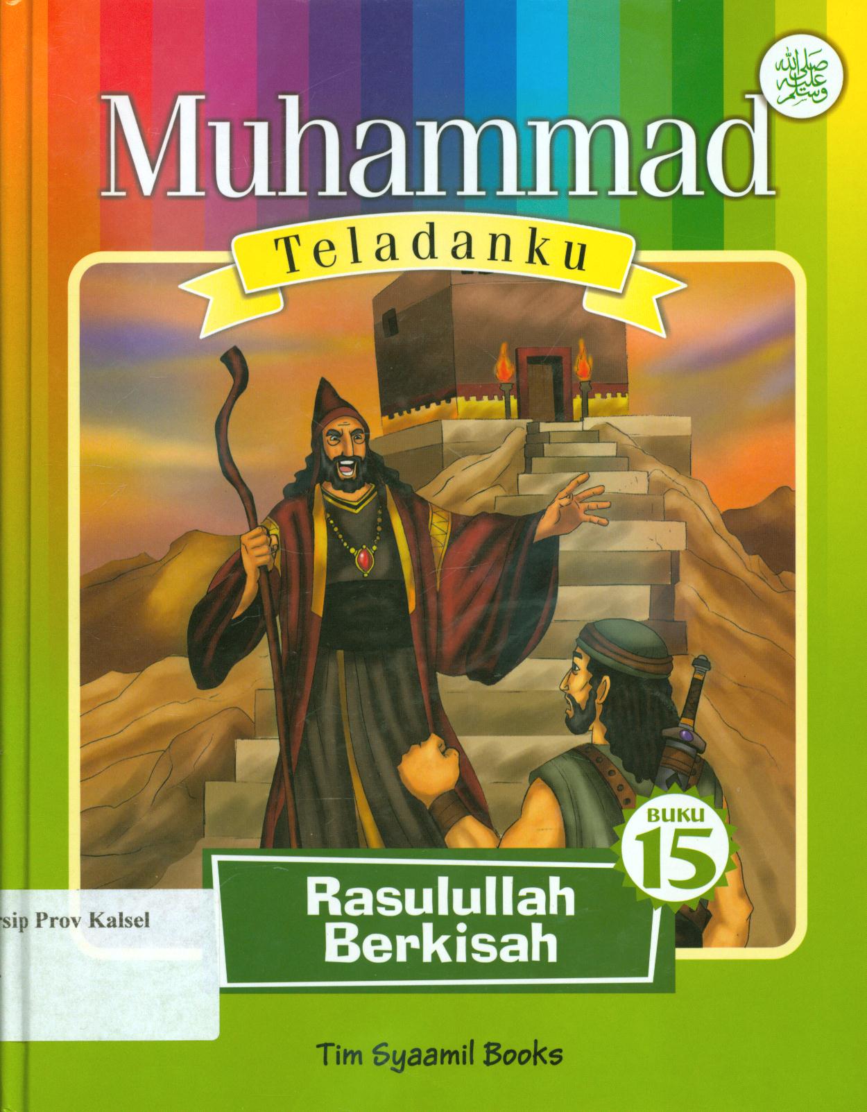 Cover Muhammad Teladanku Buku 15 :  Rasulullah berkisahr / Eka Wardhana dan Tim Syaamil Books
