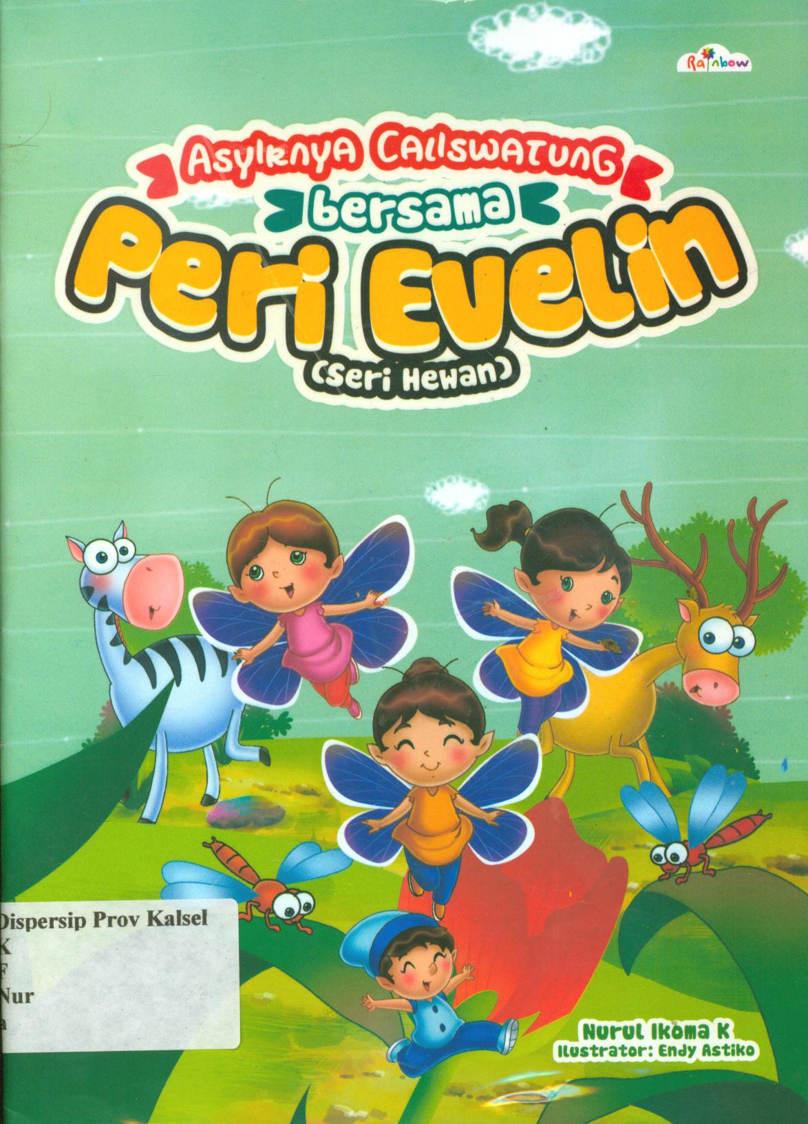 Cover Asyiknya caliswatung bersama peri Evelin (seri Hewan) / Nurul Ikoma K ; editor, Sisislia Triana Dewi