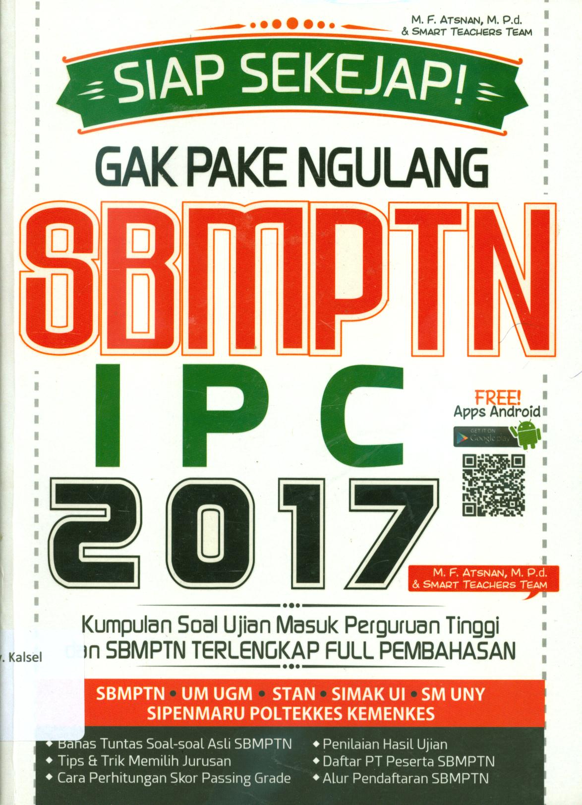 Cover Siap sekejab! gak pake ngulang SBMPTN IPC 2017 :  Kumpulan soal ujian masuk Perguruan Tinggi dan SBMPTN terlengkap Full pembahasan / M.F, Atsnan dan Smart Teachers Team ; penyunting, Mukti S.