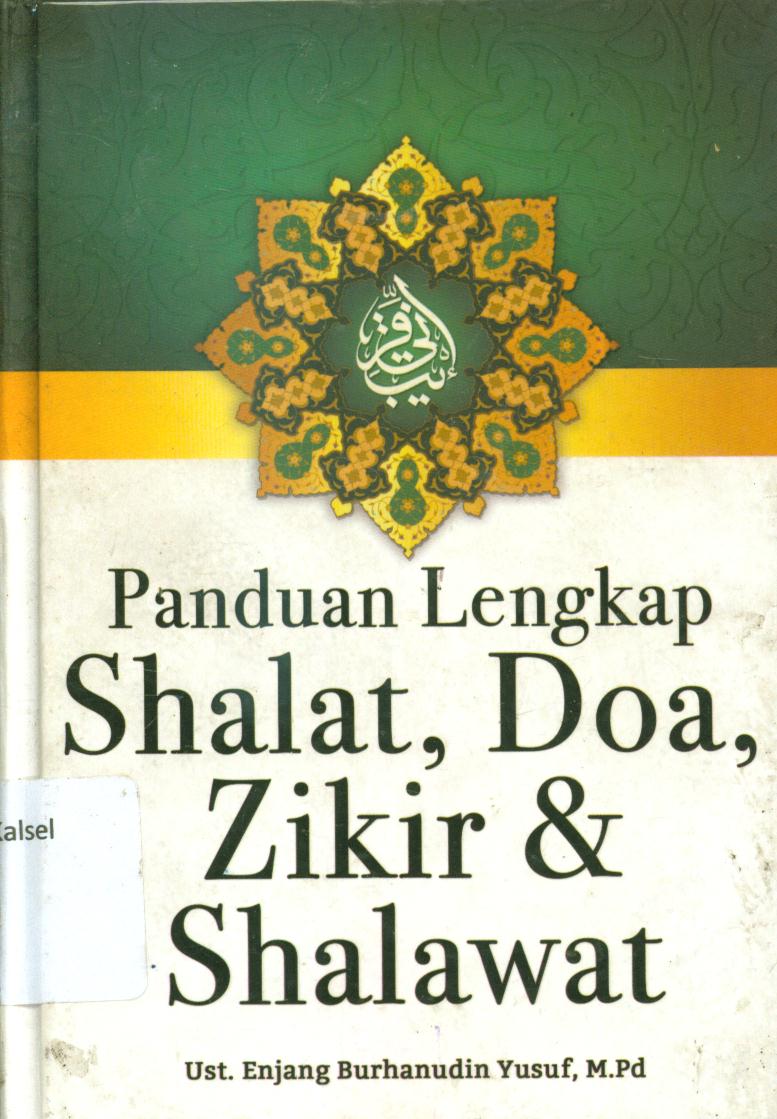 Cover Panduan lengkap shalat, doa, zikir, dan shalawat / Ust. Enjang Burhanudin Yusuf ; penyunting, Firdaus Agung