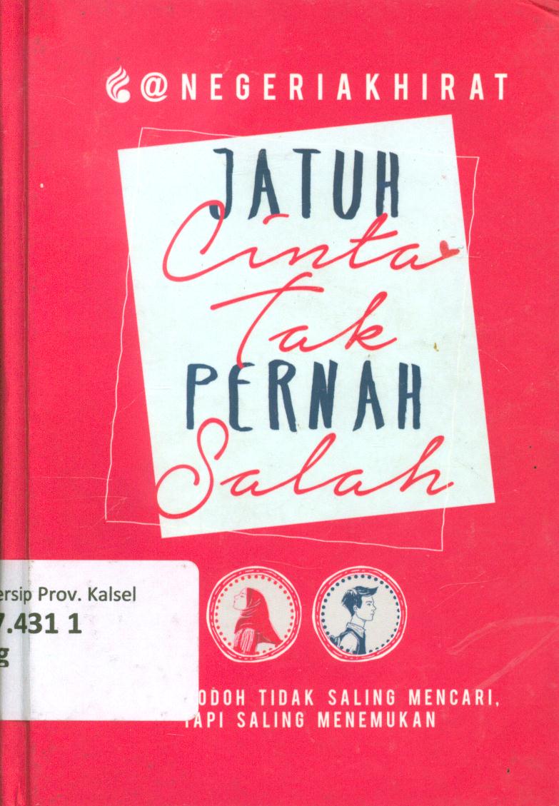 Cover Jatuh cinta tak pernah salah :  Sebab jodoh tidak saling mencari, tapi saling menemukan / Negeriakhirat (Arum LS) ; penyunting, Tree