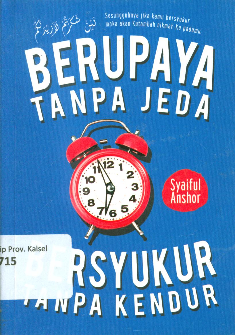 Cover Berupaya tanpa jeda, bersyukur tanpa kendur / Syaiful Anshor ; penyunting, Tri Prihantini