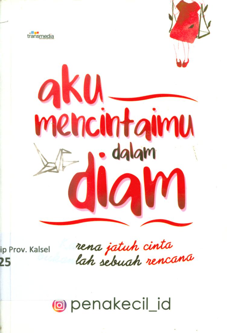 Cover Aku mencintaimu dalam diam karena jatuh cinta bukanlah sebuah rencana / Penakecil ; penyunting, Intan Faradillah