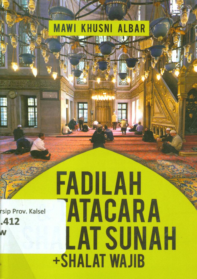 Cover Fadilah dan tatacara shalat sunah+shalat wajib / Mawi Khusni Albar ; penyunting, Wijdan