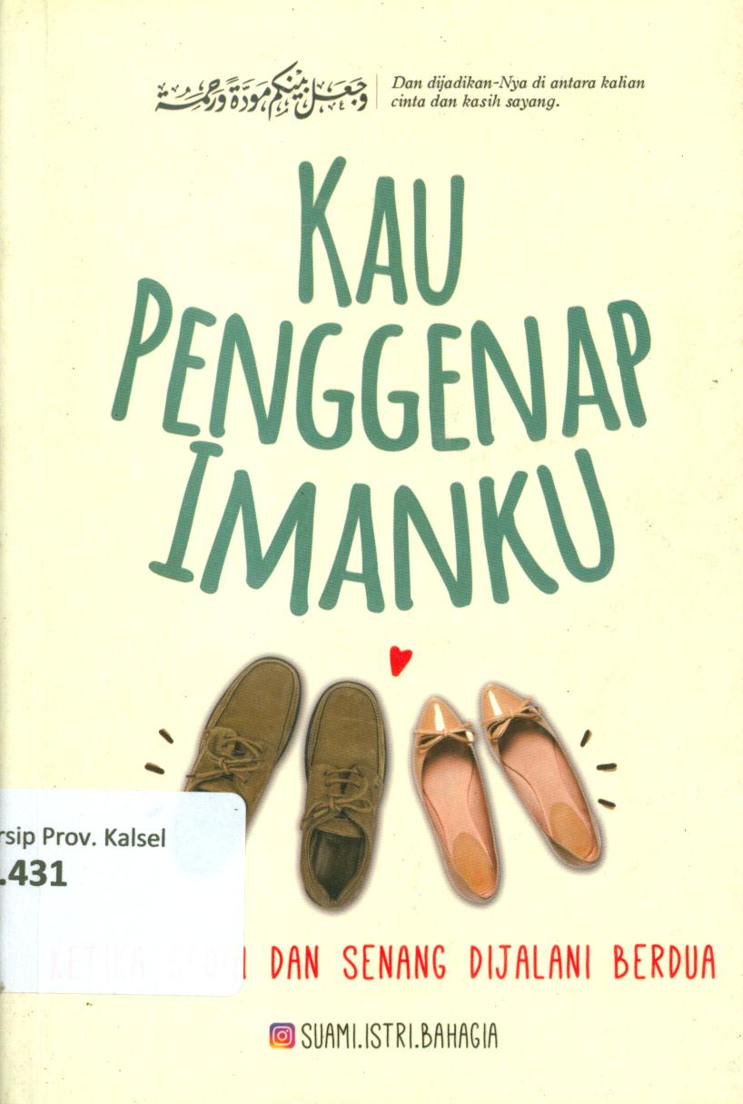Cover Kau penggenap imanku :  Ketika sedih dan senang dijalani berdua / Budi Sutomo dkk ; penyunting, Agung Firdaus