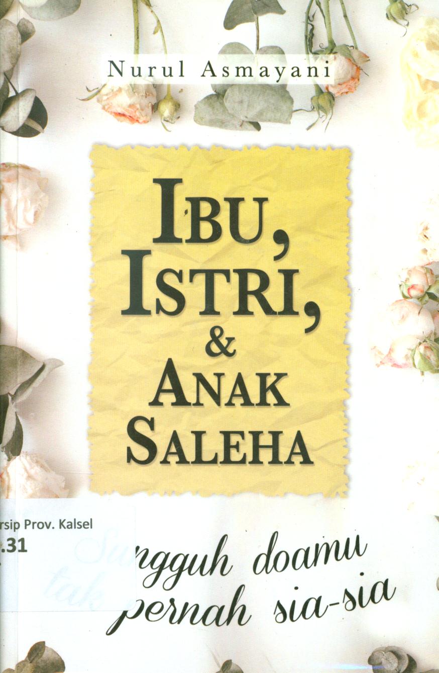 Cover Ibu, istri dan anak saleha sungguh doa mu tak pernah sia-sia / Nurul Asmayani ; penyunting, Tree