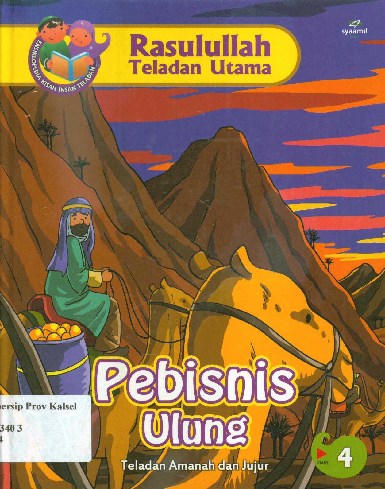 Cover Rasulullah teladan utama :  Pebisnis ulung (teladan amanah dan jujur) / Nurul Asmayani...[at.al] ; editor, Safitri Lusiana D
