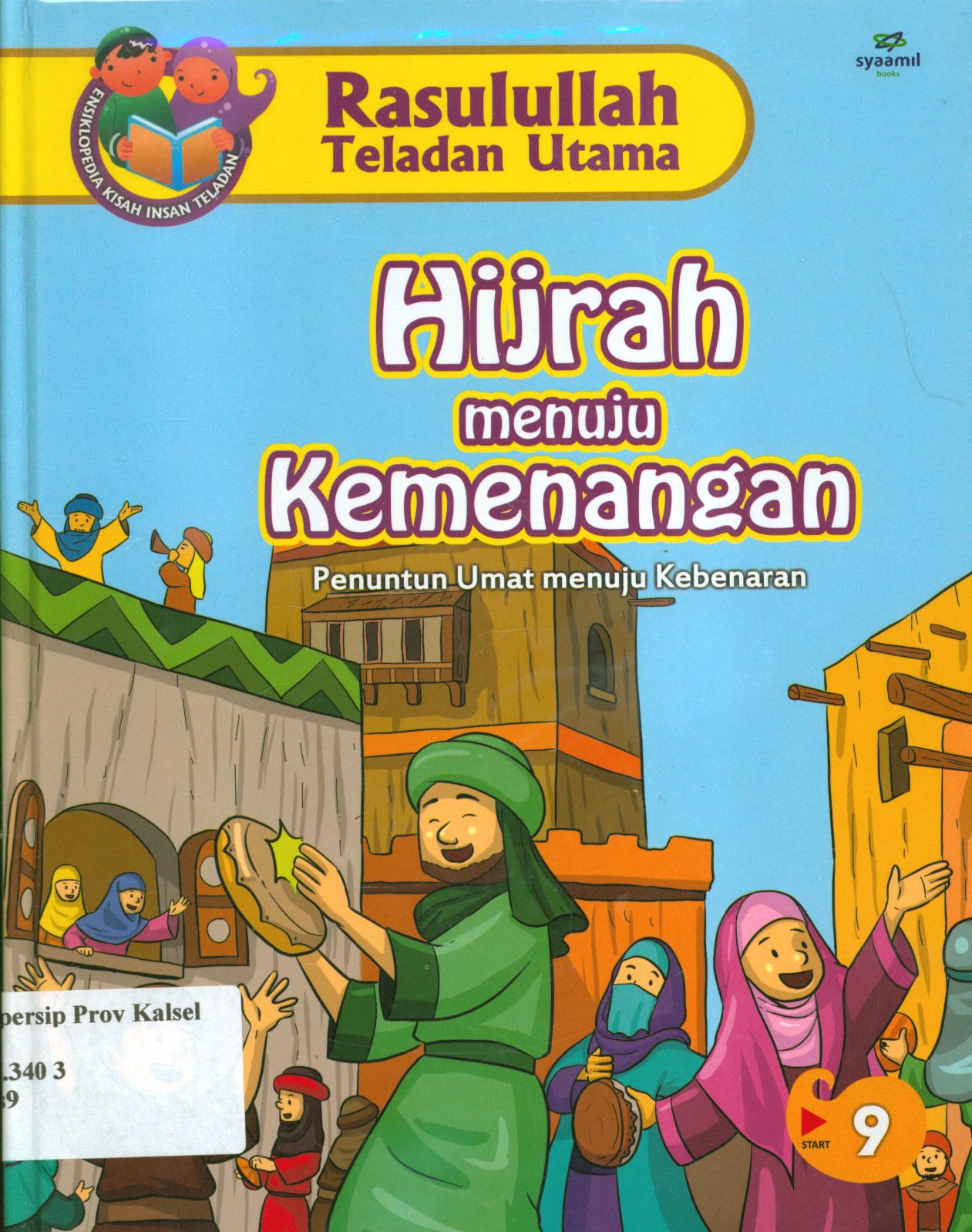 Cover Rasulullah teladan utama :  Hijrah menuju kemenangan (penuntun umat menuju kebenaran) / Nurul Asmayani ; editor, Safitri Lusiana D