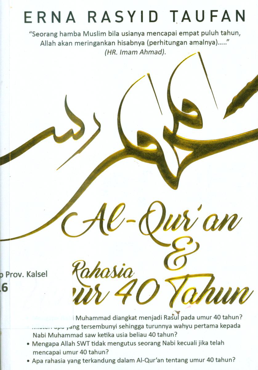 Cover Al-Quran dan rahasia umur 40 tahun / Erna Rasyid Taufan ; editor, M. Nur