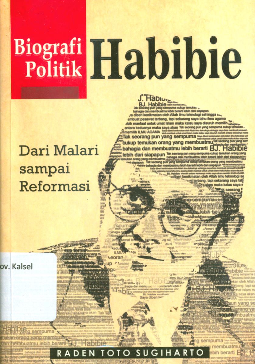 Cover Biografi Politik habibie dari malari sampai reformasi / Raden Toto Sugiharto ; penyunting, A. Rahmat