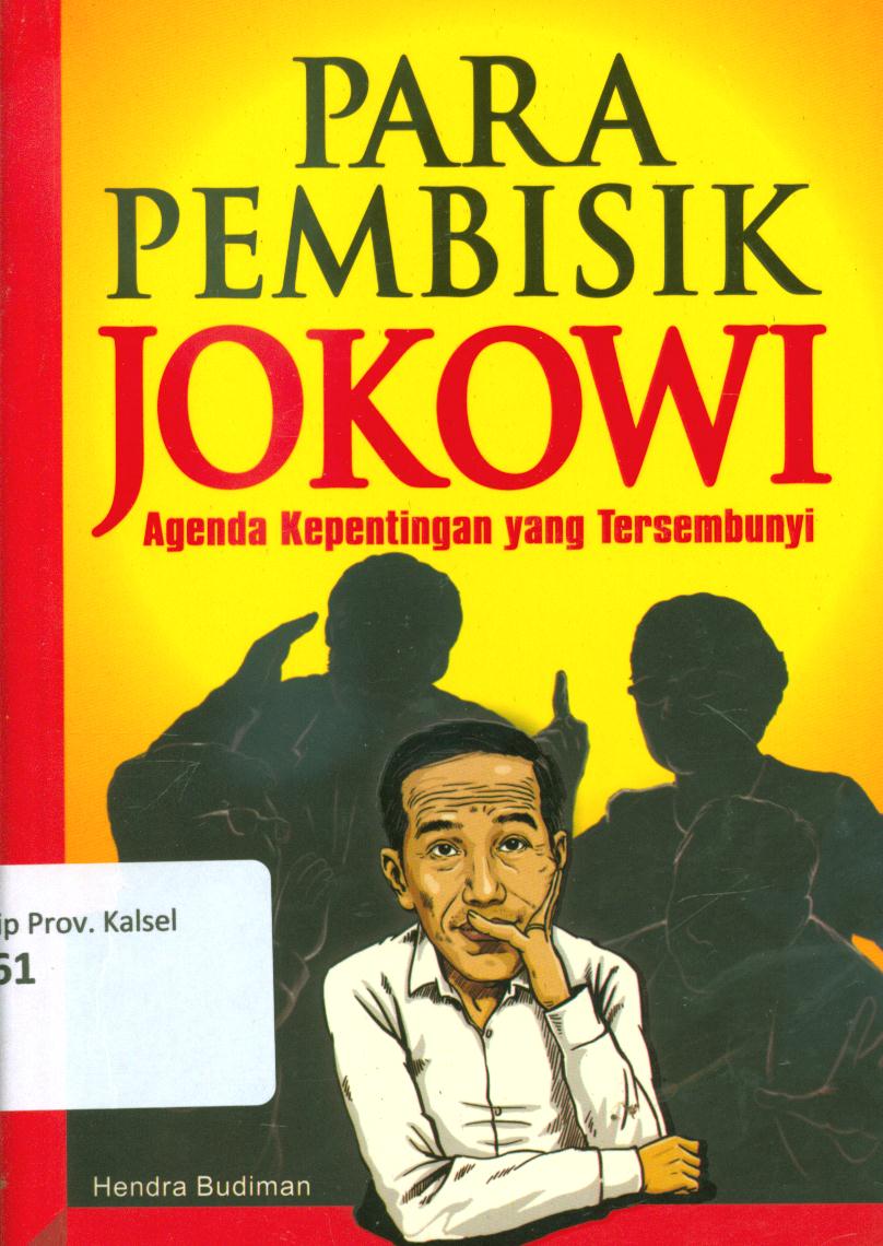 Cover Para pembisik Jokowi :  agenda kepentingan yang tersembunyi / Hendra Budiman ; penyunting, A. Rahmat