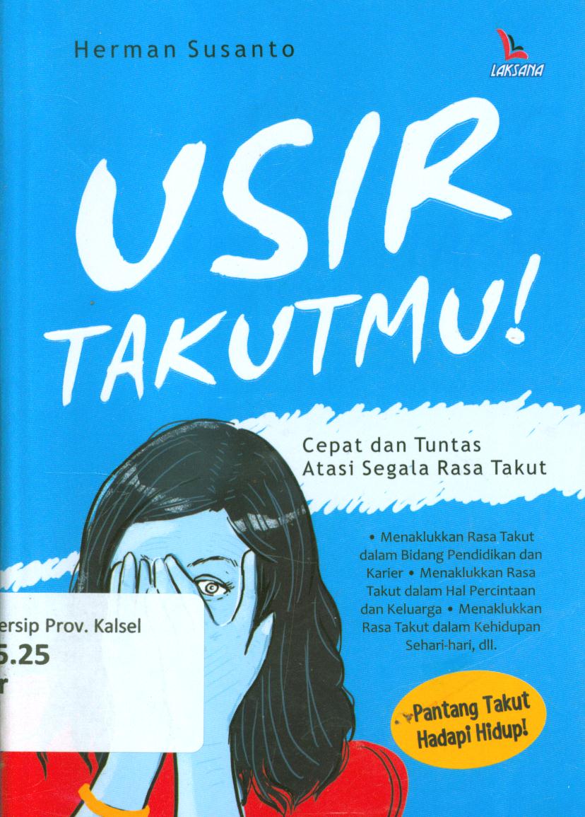 Cover Usir takutmu! :  Cepat dan tuntas atasi segala rasa takut / Herman Susanto ; editor, Kurniawan Dinihari