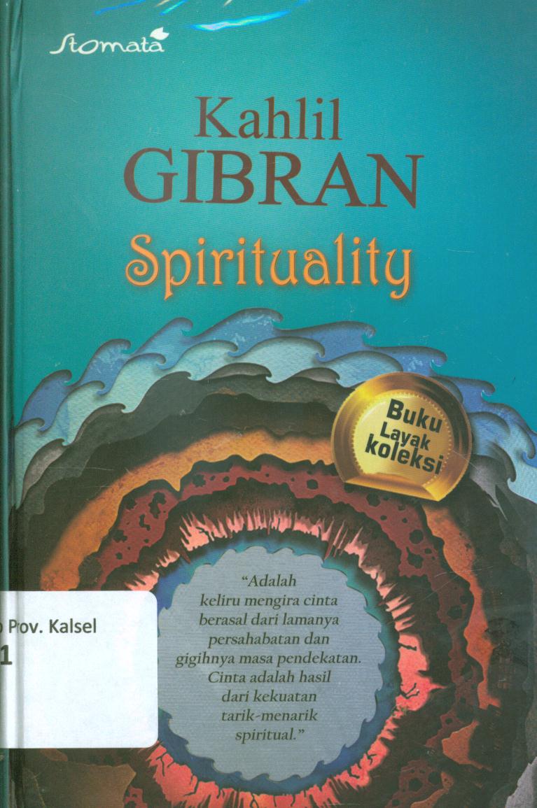 Cover Kahlil Gibran spirituality / Kahlil Gibran, Dian Vita Eliyati ; editor, Sandiantoro