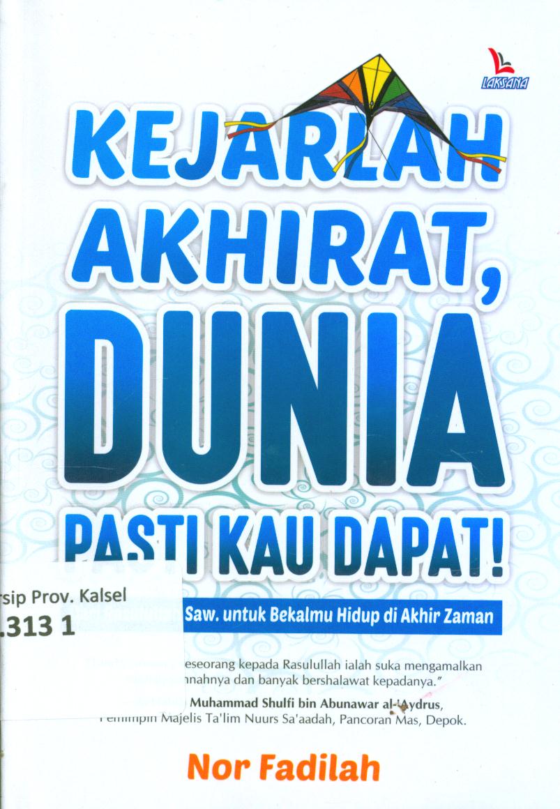 Cover Kejarlah akhirat, dunia pasti kau dapat / Nor Fadilah ; editor, Muhammad Ali Fakih