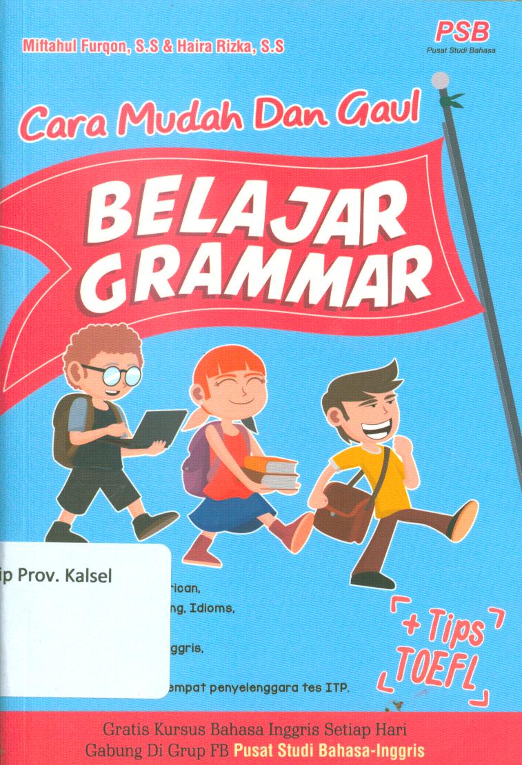 Cover Cara mudah dan gaul belajar grammar plus tips toefl / Miftahul Furqon, Haira Rizka ; penyunting, Budi