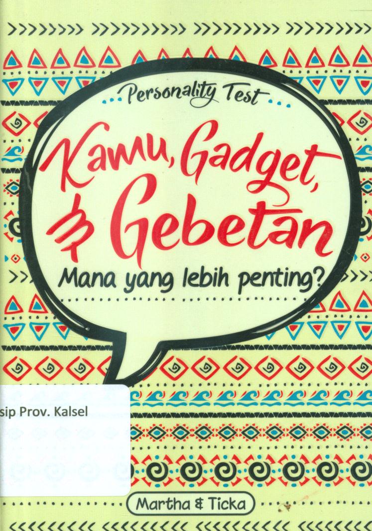 Cover Kamu, gadget dan gebetan :  Mana yang lebih penting? / Martha dan Ticka ; penyunting, Tika Yuitaningrum