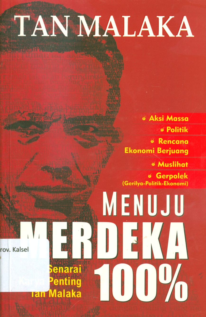 Cover Menuju merdeka 100 % :  Senarai karya penting Tan Malaka / Tan Malaka ; penyunting, Tim Narasi