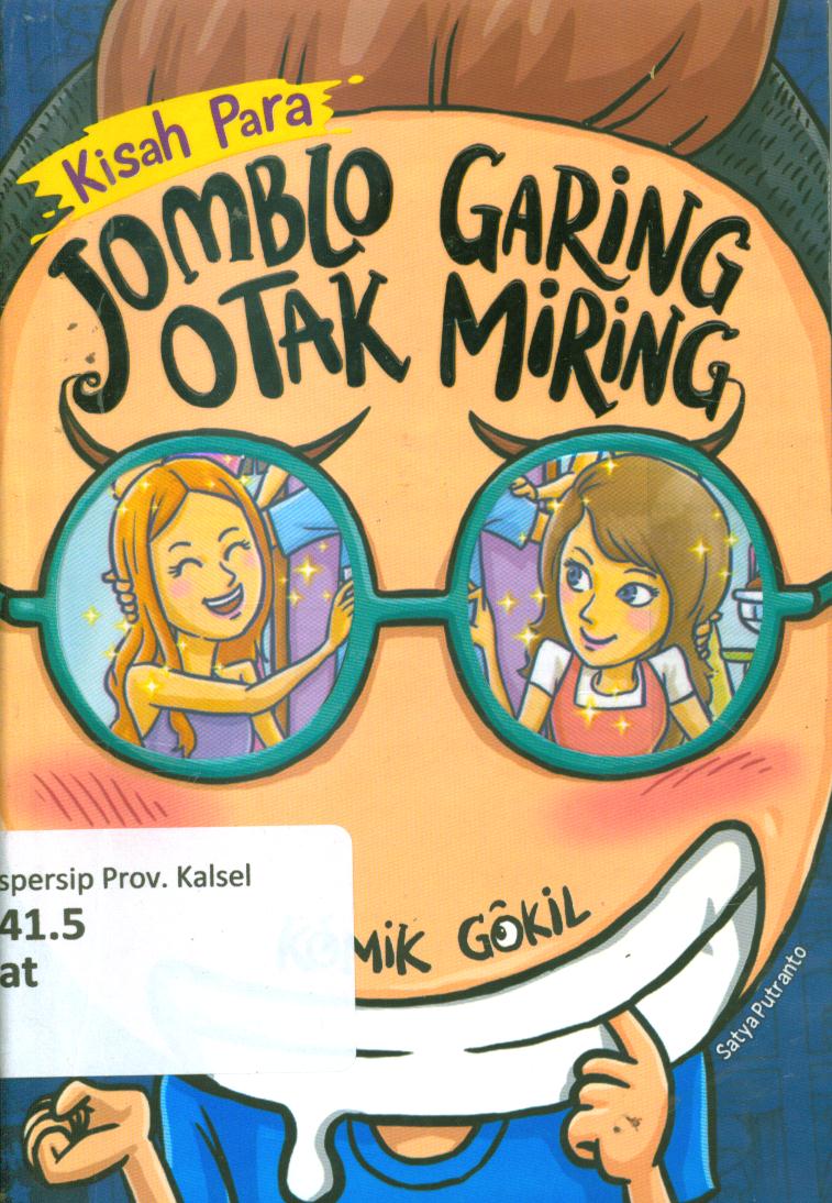 Cover Kisah para jomblo garing otak miring / Satya Putranto ; penyunting, Tahqwin Landriasa
