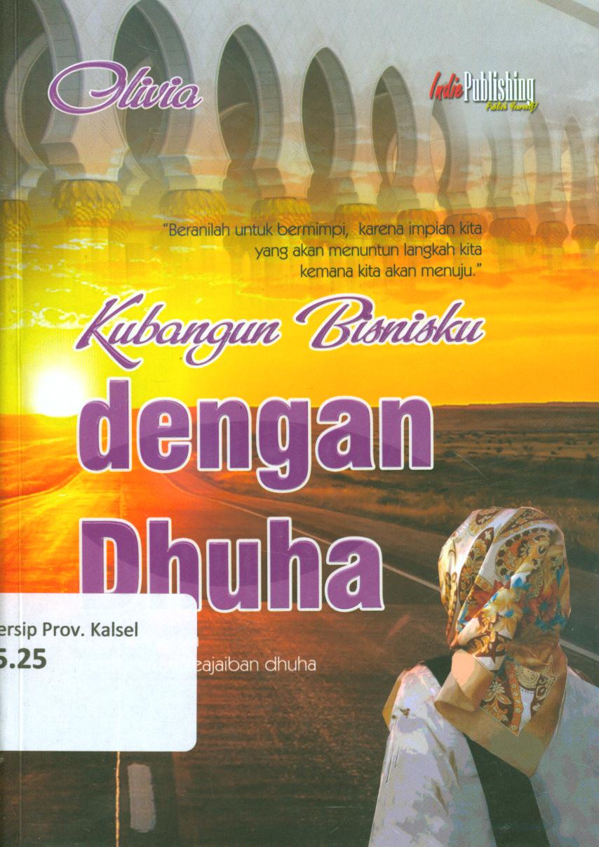 Cover Kubangun bisnisku dengan Dhuha :  Keajaiban dhuha / Olivia ; penyunting, Hamasah Putri