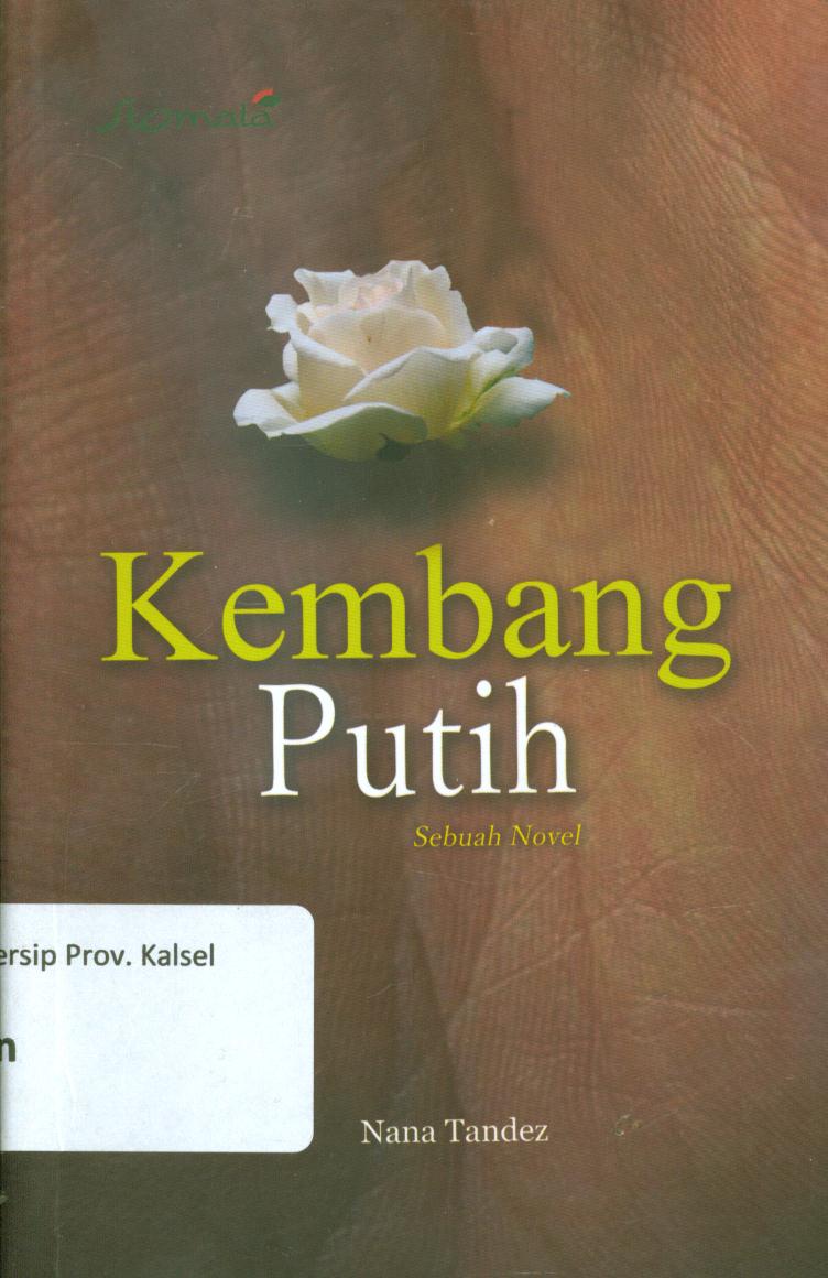 Cover Kembang Putih sebuah novel / Nana Tandez