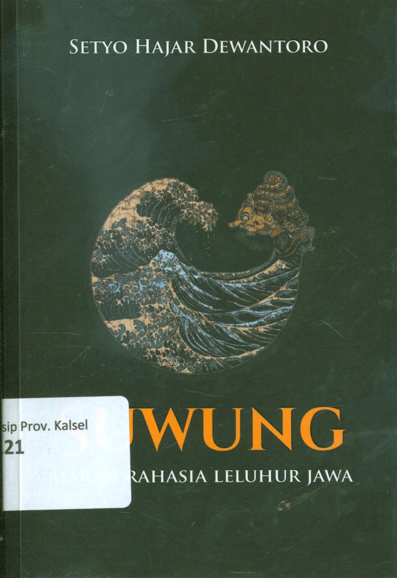 Cover Suwung :  Ajaran Rahasia Leluhur jawa / Setyo Hajar Dewanto ; penyunting, Eka saputra