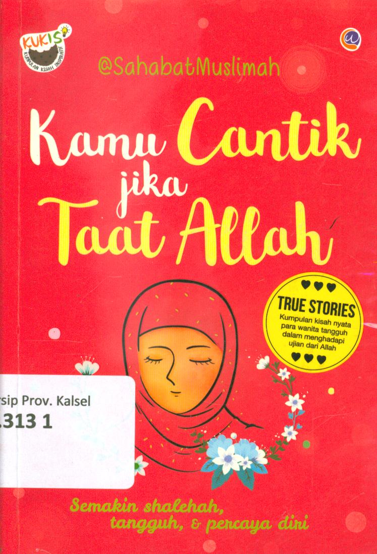Cover Kamu cantik jika taat Allah :  Semakin shalehah tangguh dan percaya diri / Sahabat muslimah ; penyunting, Radindra Rahman