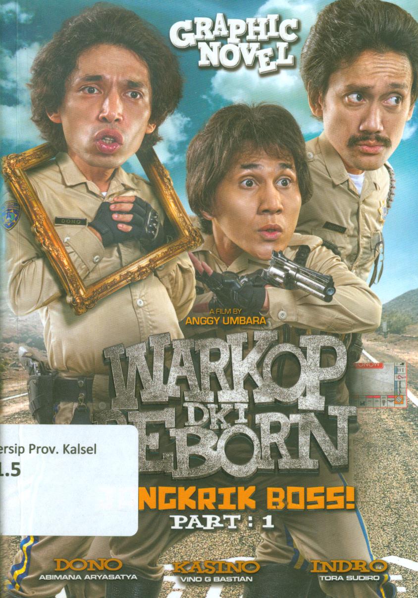 Cover Warkop DKI reborn :  jangkrik boss! graphic Novel / Bene Dion Rajagukguk, Andi AWWE Wijaya, Anggy Umbara ; penyunting, Verry Dwi Irawan