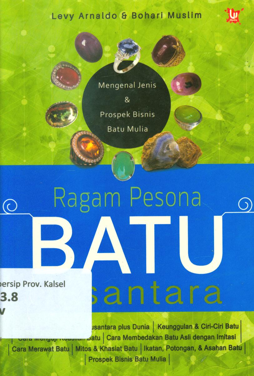 Cover Ragam pesona batu nusantara :  Mengenal jenis dan prospek bisnis batu mulia / Levy Arnaldo ; penyunting, Hayatun Nufus