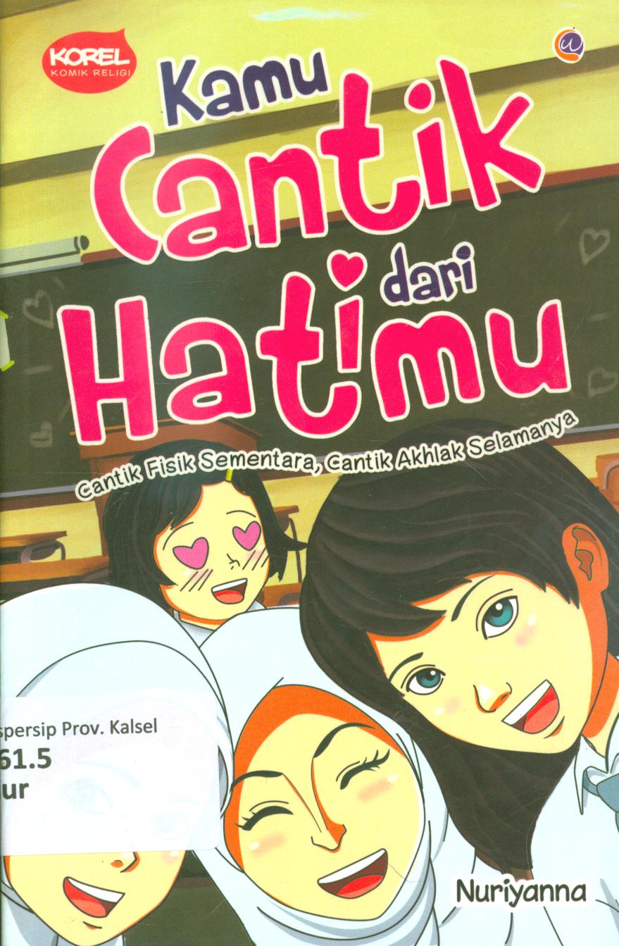 Cover Kamu cantik dari hatimu :  Cantik fisik sementara, cantik akhlak selamanya / Nuriyanna ; penyunting, Radindra Rahman