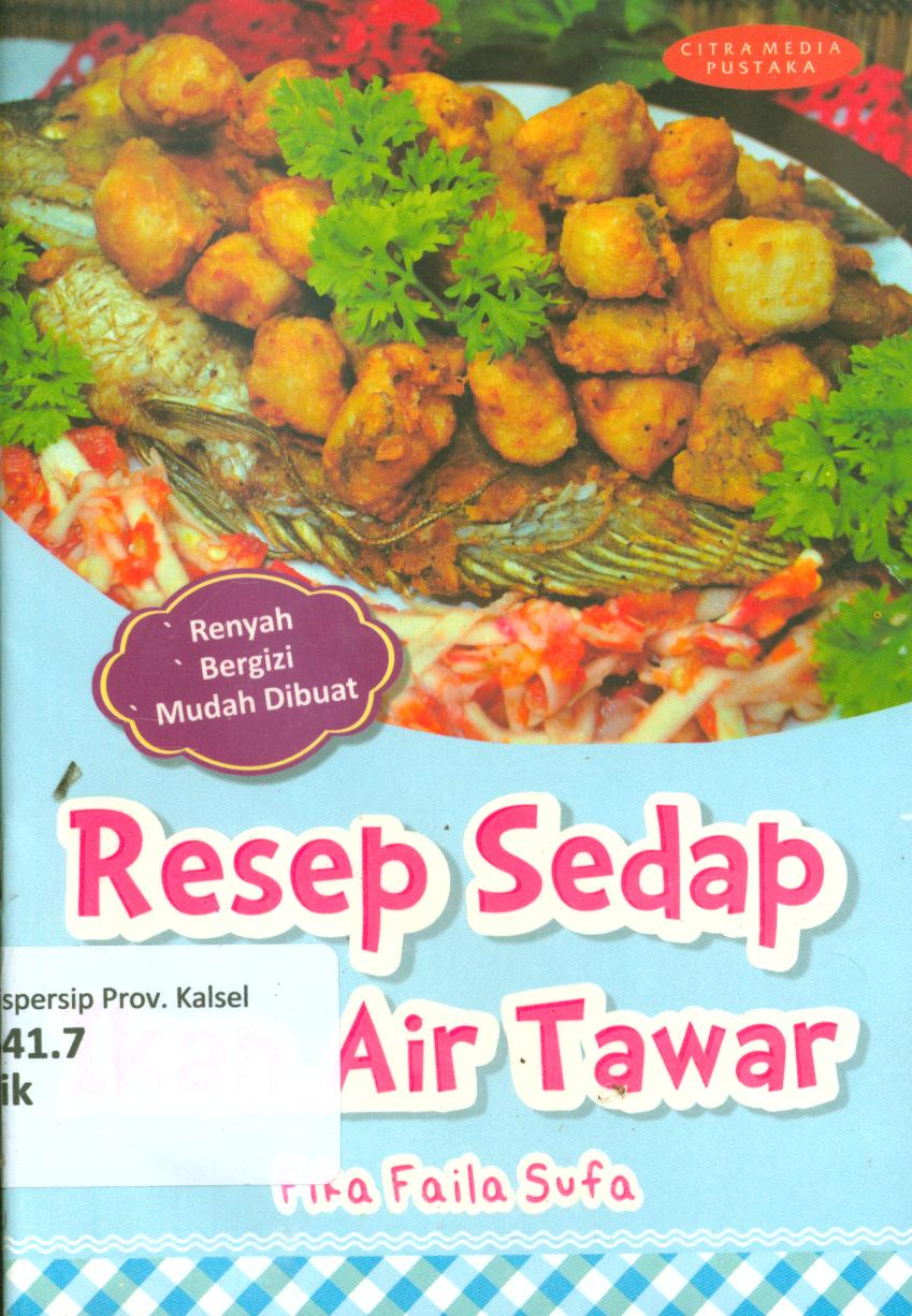 Cover Resep sedap ikan air tawar / Fika Faila Sufa ; penyunting, Yunisa