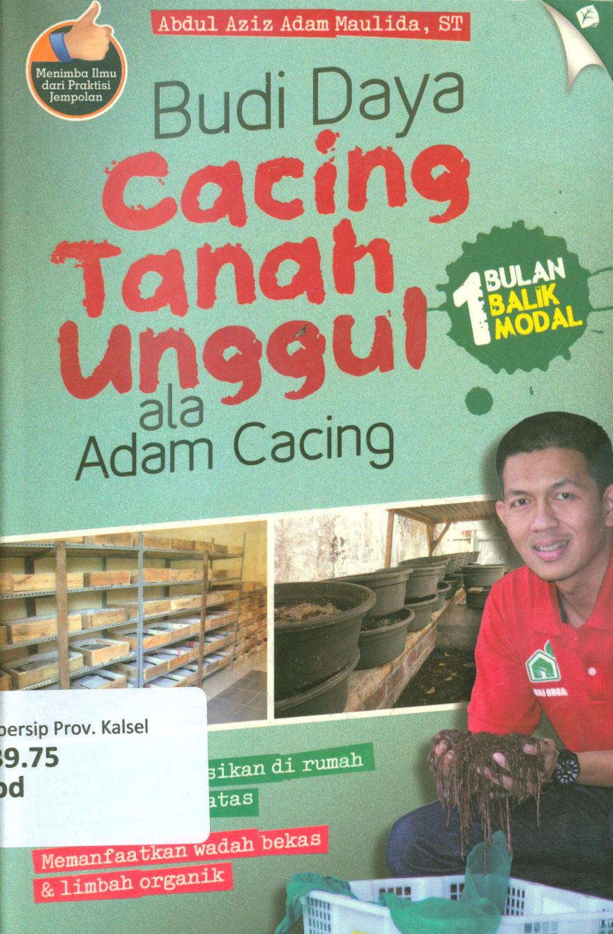 Cover Budi daya cacing tanah unggul ala Adam cacing / Abdul Azis Adam Maulida ; penyunting, Nofiandi Riawan