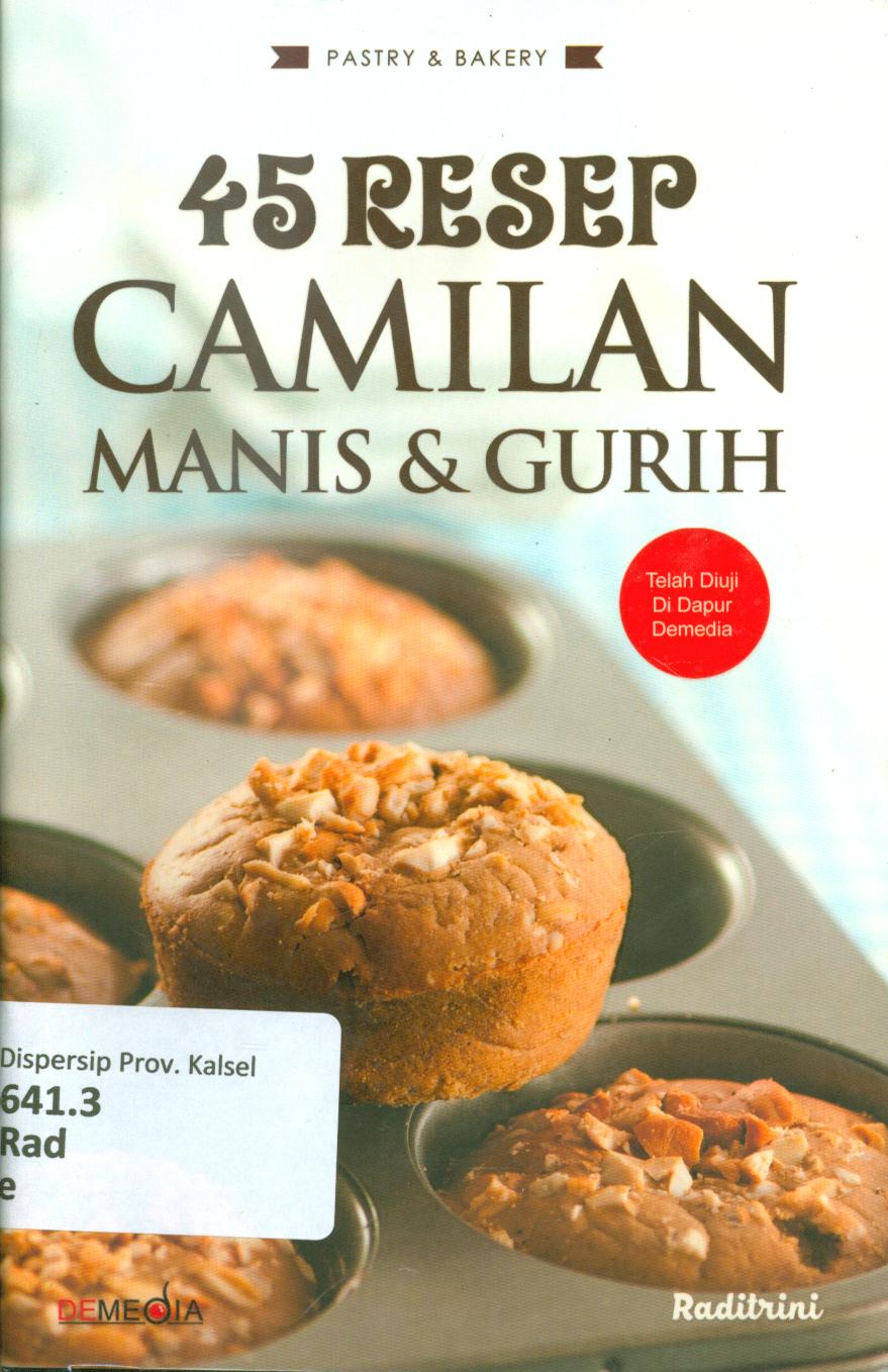 Cover 45 Resep camilan manis dan gurih / Raditrini ; penyunting, Tantri,