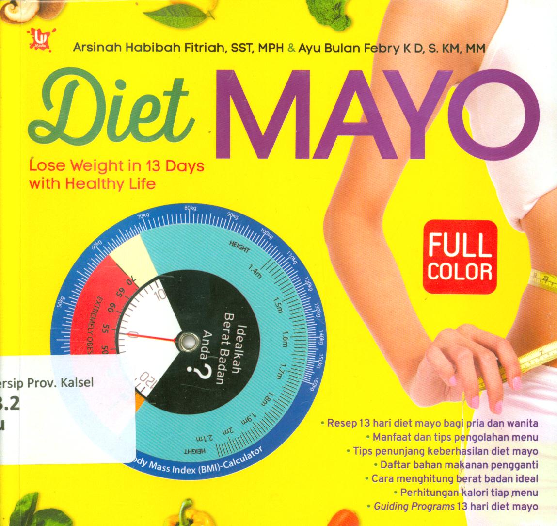 Cover Diet mayo :  Lose weight in 13 days with healthy life / Ayu Bulan Febry dan Arsinah Habibah Fitriah ; penyunting, Inas Nur Rasyidah