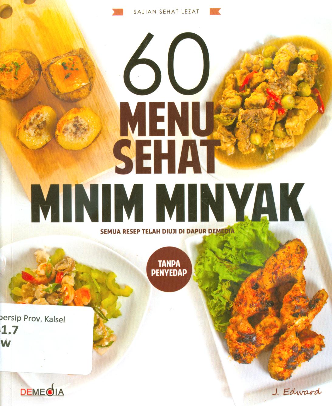 Cover 60 Menu sehat minim minyak / J. Edward ; penyunting, Ratu Afifah
