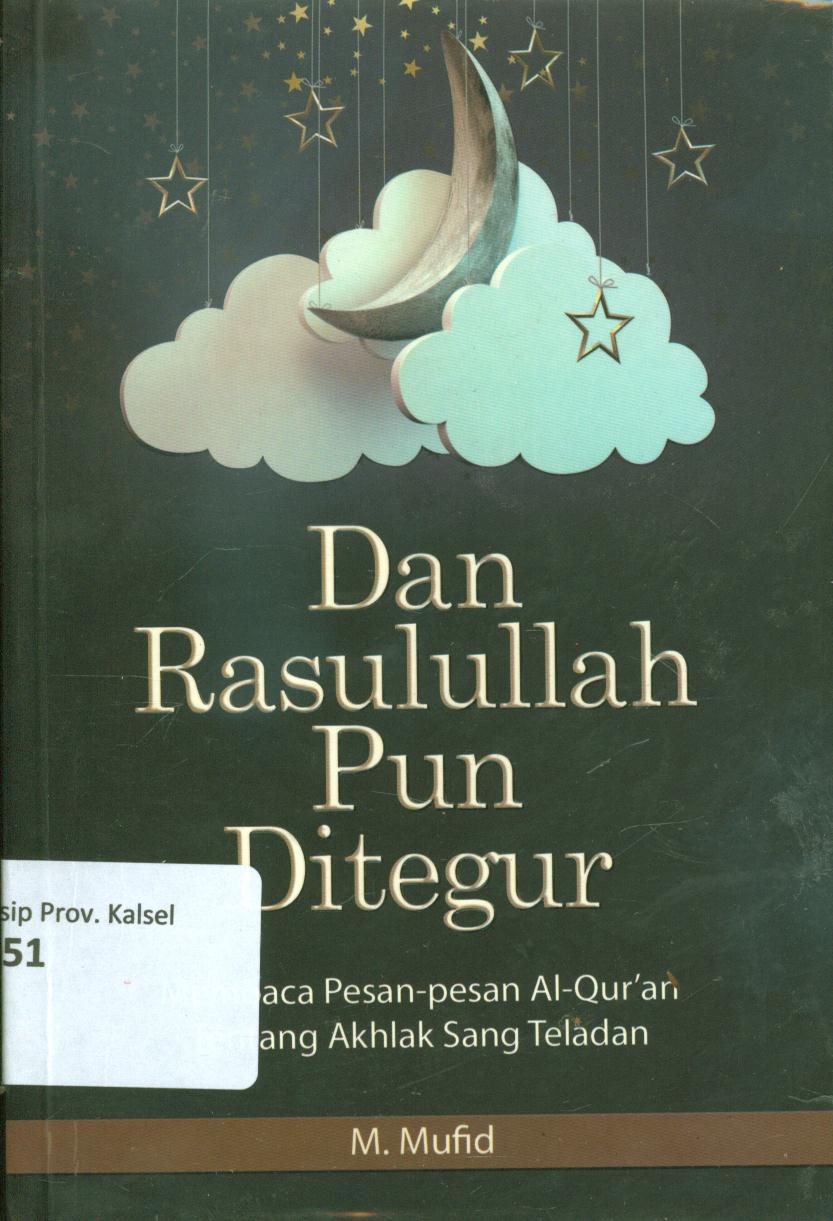 Cover Dan Rasulullah pun ditegur :  Membaca pesan-pesan Al-Qur'an tentang Akhlak sang teladan / M.Mufid ; penyunting, Iqbal Dawami