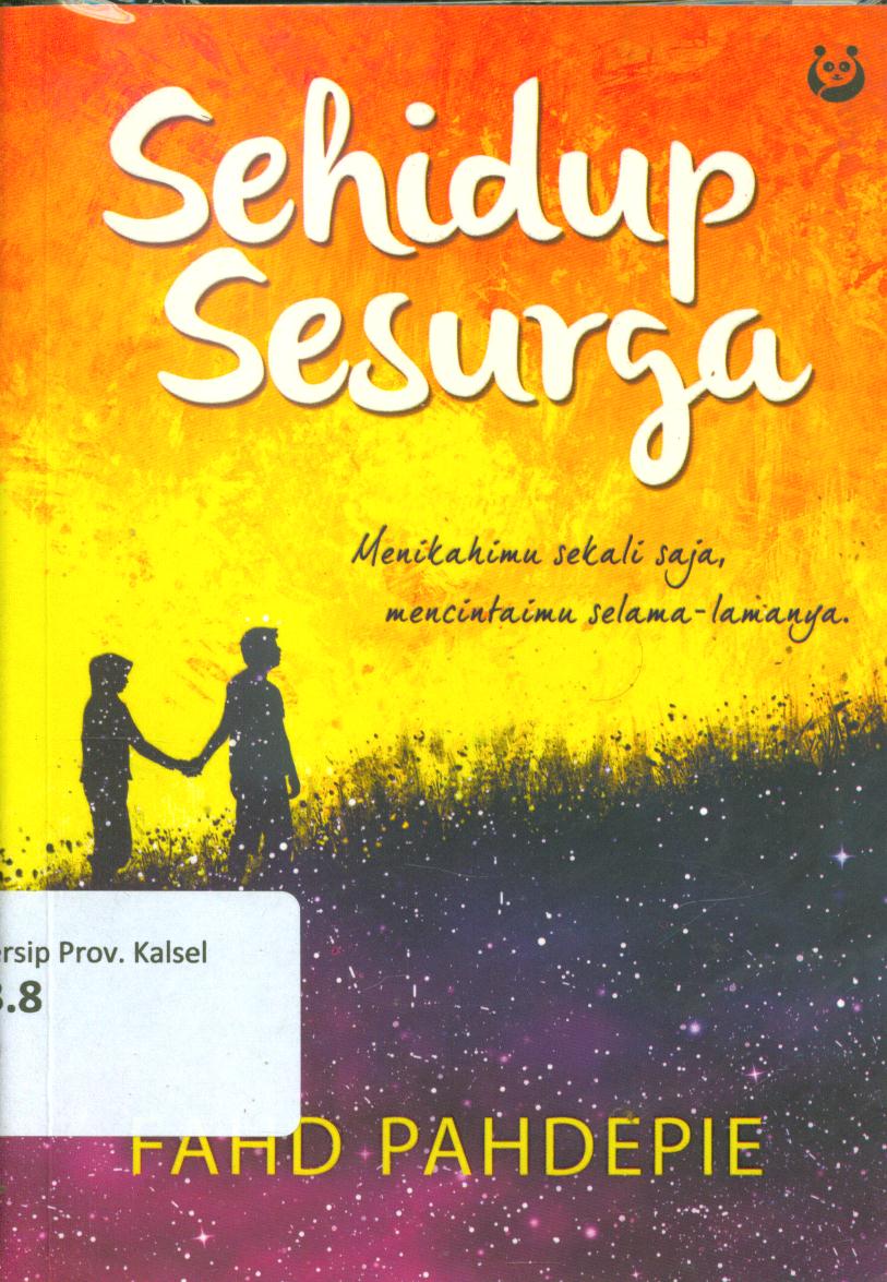 Cover Sehidup sesurga :  Menikahimu sekali saja, mencintaimu selama-lamanya / Fahd Pahdepie ; penyunting, Gita Romadhona