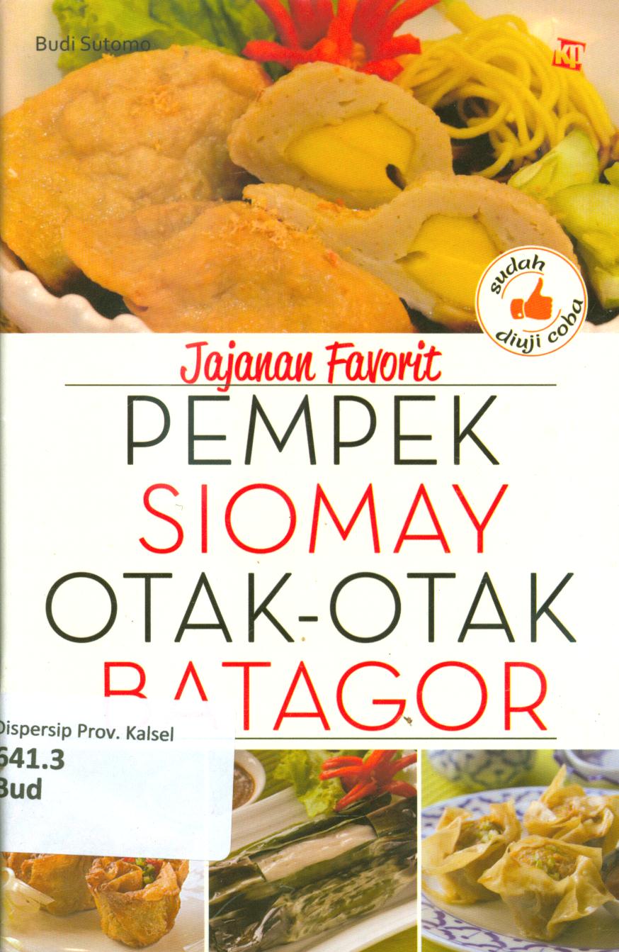 Cover Jajanan favorit pempek, siomay otak-otak, batagor / Budi Sutomo ; penyunting, Lidya Irawati