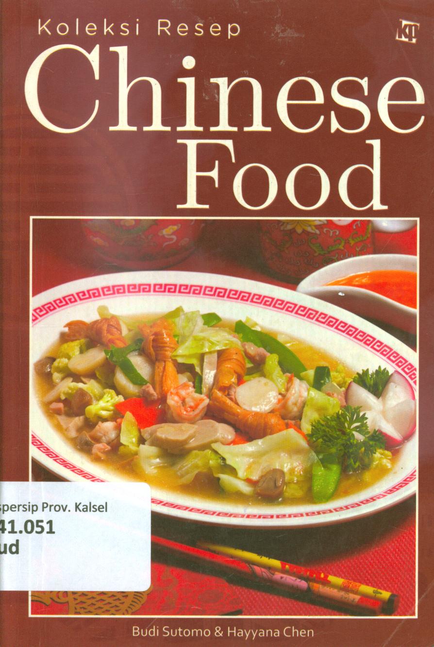Cover Koleksi resep chinese food / Budi Sutomo, Hayyana Chen ; penyunting, Ida Ayu
